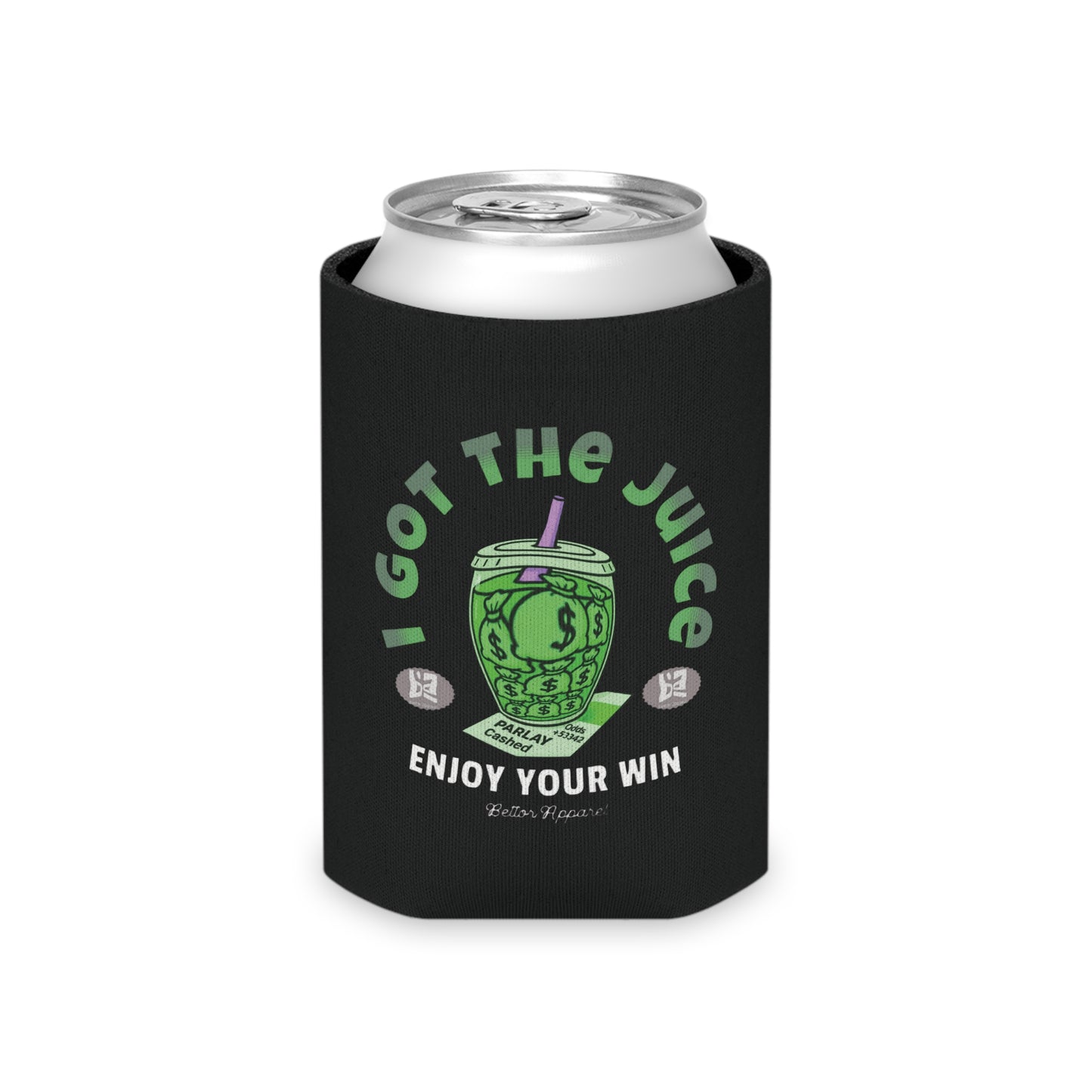 I Got The Juice Beer Coozie - Bettor Apparel