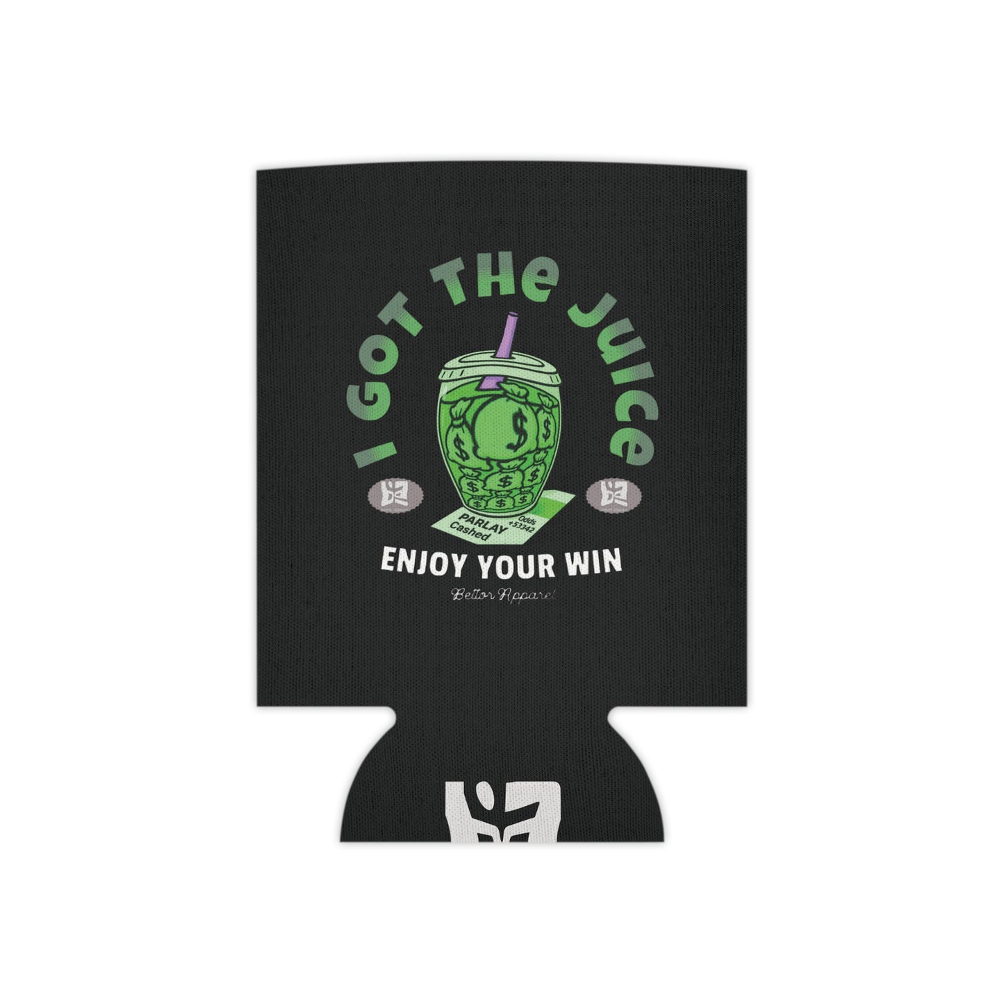 I Got The Juice Beer Coozie - Bettor Apparel