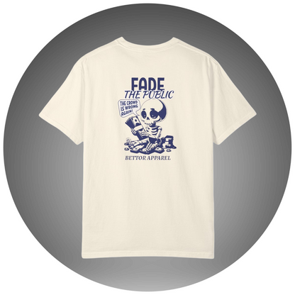 Fade The Public T-Shirt - Bettor Apparel
