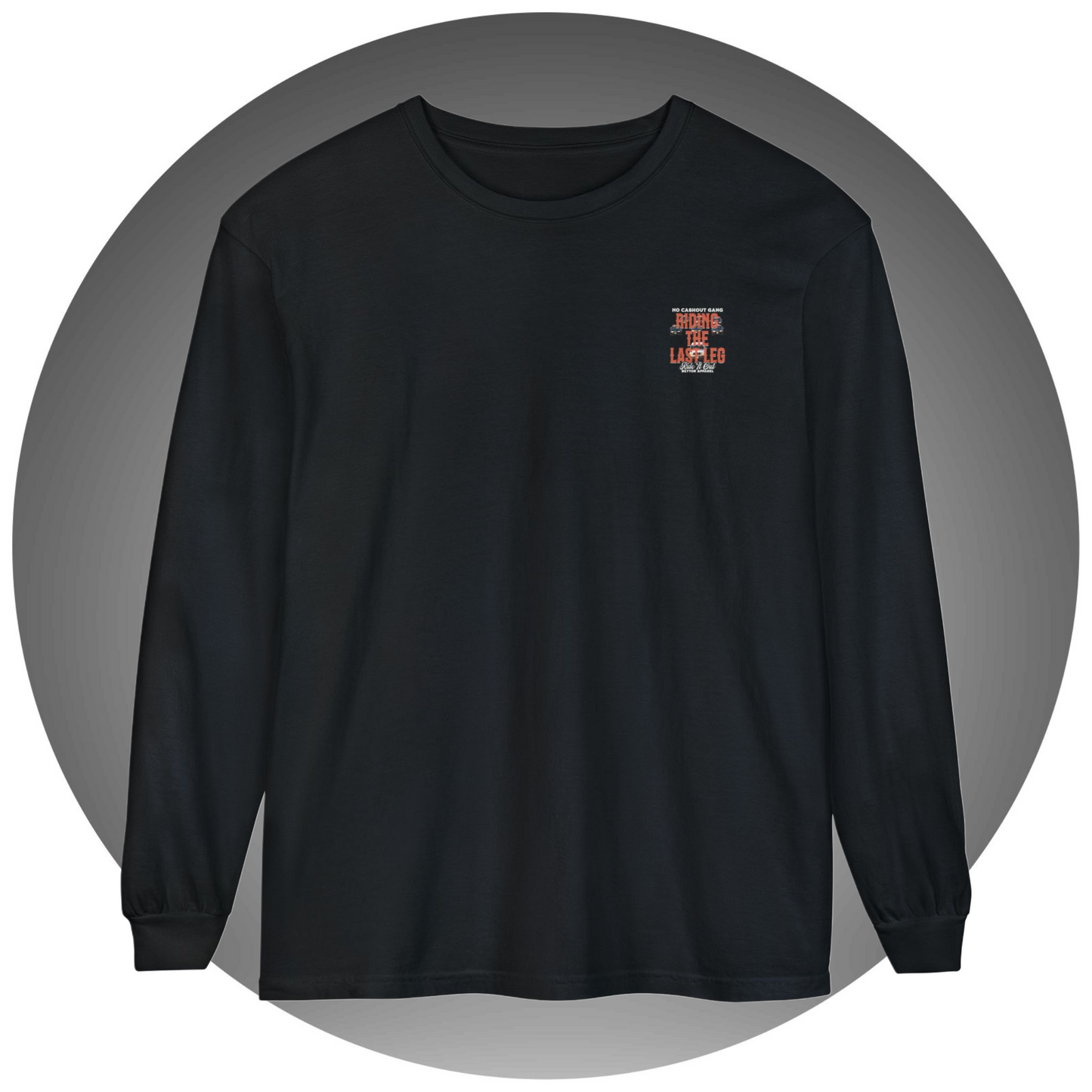 Riding The Last Leg Long Sleeve T-Shirt - Bettor Apparel