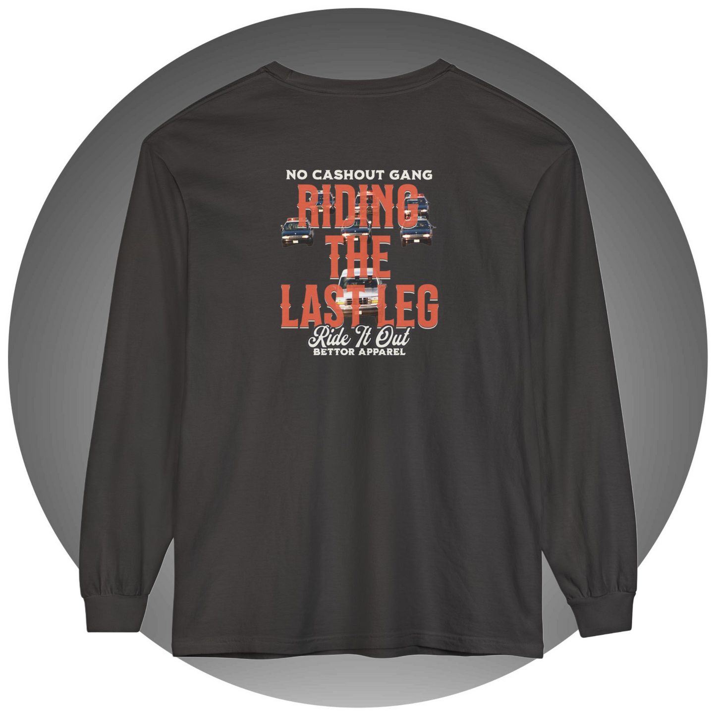 Riding The Last Leg Long Sleeve T-Shirt - Bettor Apparel