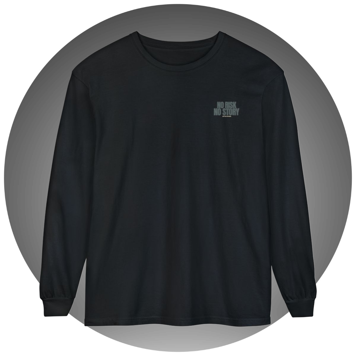 No Risk No Story Long Sleeve T-Shirt - Bettor Apparel