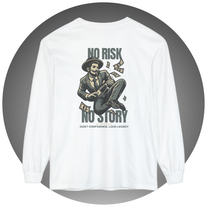 No Risk No Story Long Sleeve T-Shirt - Bettor Apparel