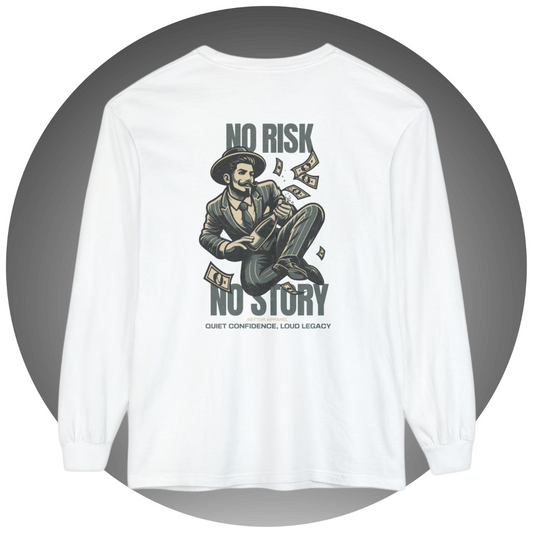 No Risk No Story Long Sleeve T-Shirt - Bettor Apparel