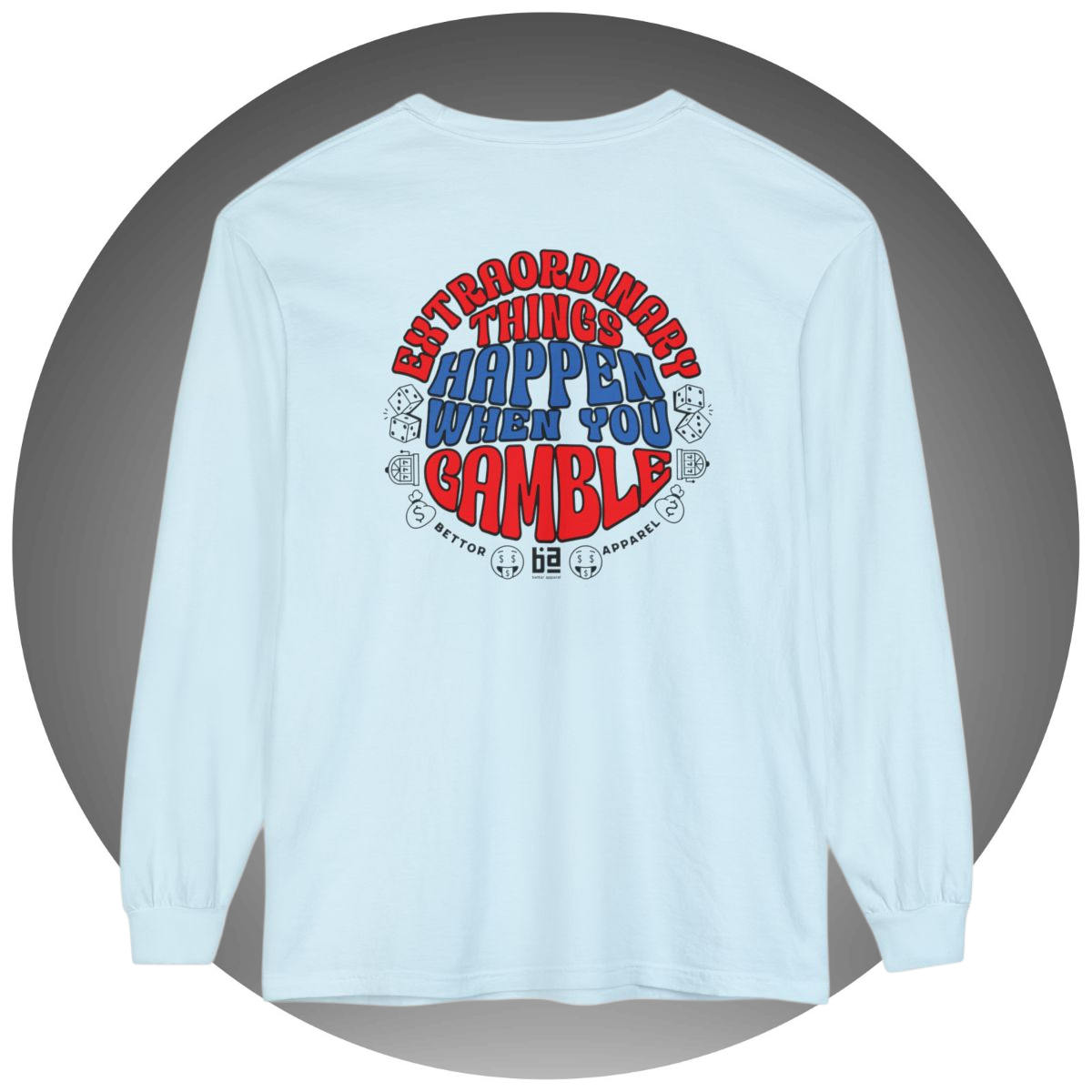 Extraordinary Things Happen When You Gamble Long-Sleeve - Bettor Apparel