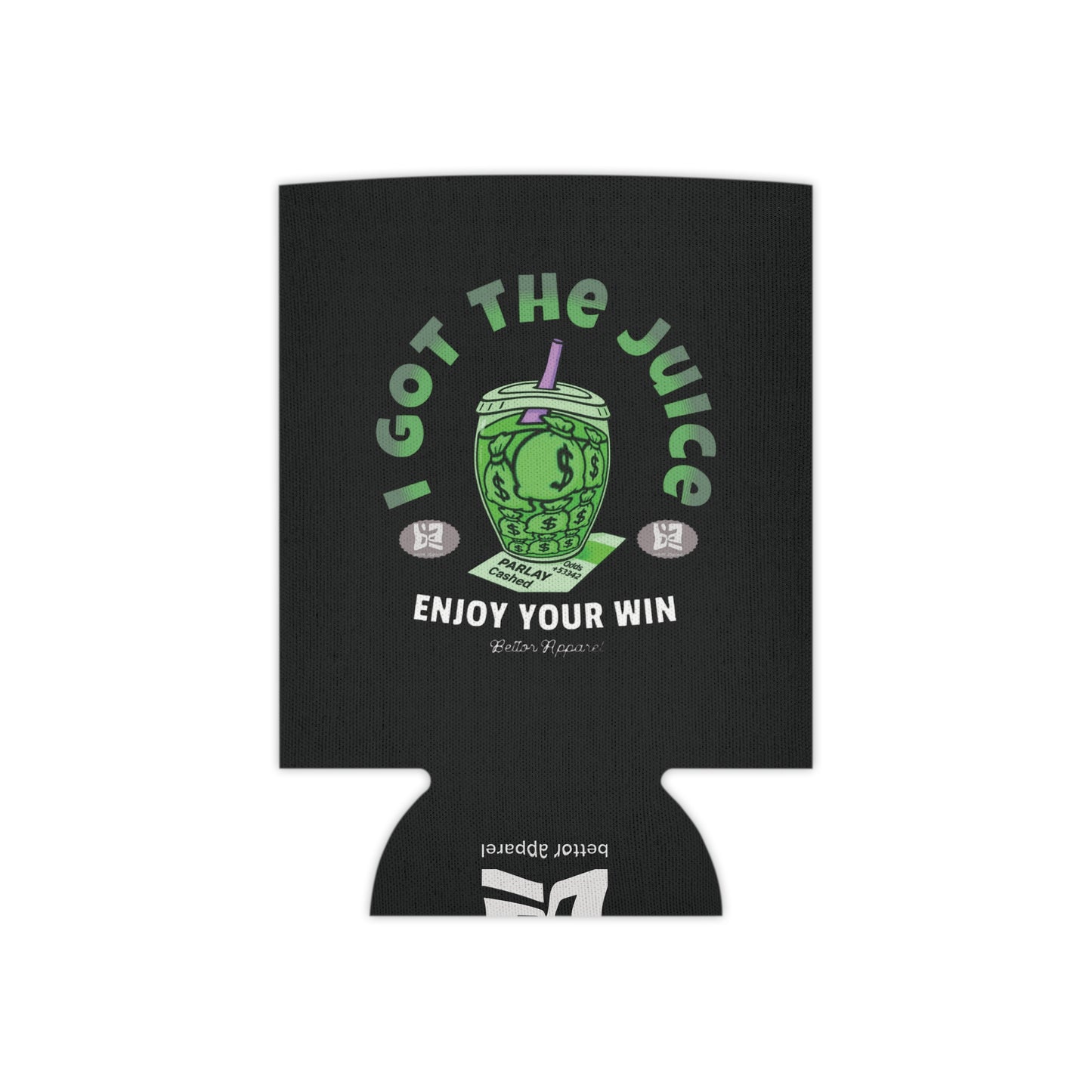 I Got The Juice Beer Coozie - Bettor Apparel